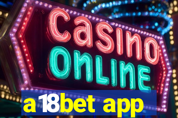 a18bet app